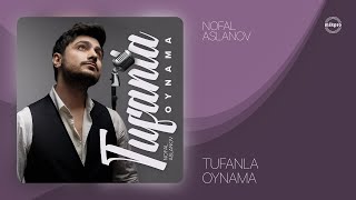 Nofal Aslanov — Tufanla Oynama (Rəsmi ) Resimi