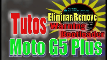Remove/Eliminar Warning Bootloader Moto G5 Plus
