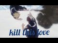 Kill this love (My hero academia)AMV