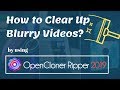 How to Clear Up Blurry Videos?