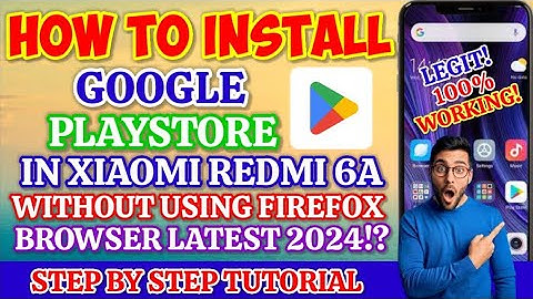 How To Install Google Playstore In Xiaomi Redmi 6a Without Using Firefox? Full detailed [Tagalog]