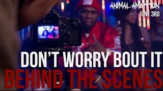 Behind The Scenes: Don&#39;t Worry Bout It - 50 Cent