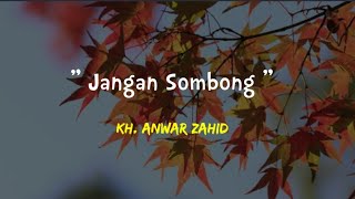 Renungan  | KH. Anwar Zahid | Jangan Sombong!!