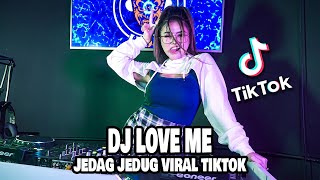 DJ LOVE ME VIRAL TIKTOK Remix Terbaru Full Bass LBDJS 2022