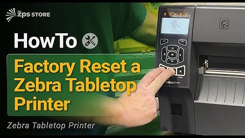 How to Perform a Factory Reset on a Zebra Tabletop Printer