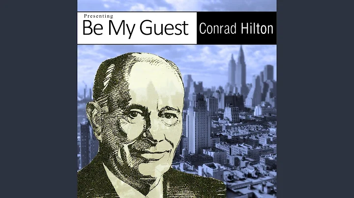 Conrad Hilton Knew How to Grow