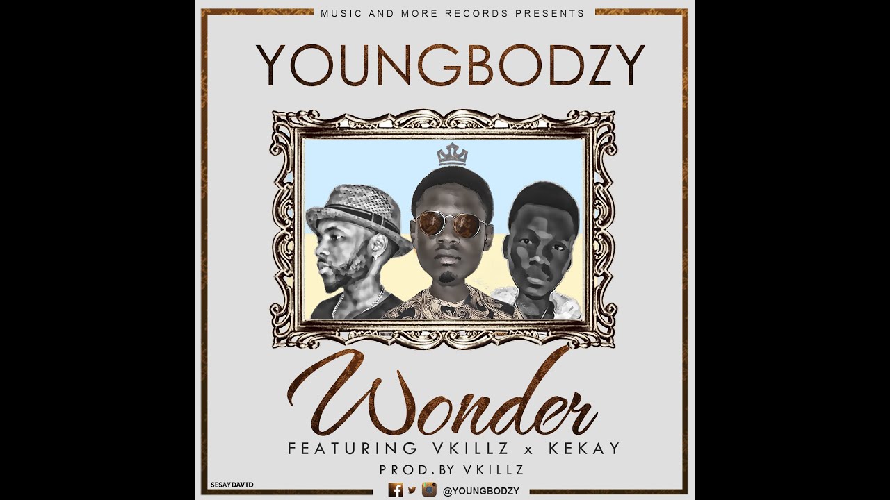 04 Youngbodzy - Wonder ft Vkillz & Kekay (Prod. by Vkillz) (Audio) - YouTube