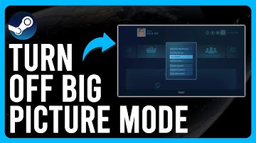 How to Turn Off Big Picture Mode on Steam (How to Exit Steam Big Picture Mode on PC)