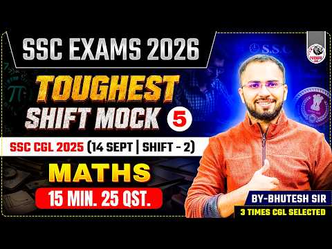 SSC EXAMS 2026 | MATHS TOUGHEST SHIFT MOCK -5 | SSC CGL 2025 (14 SEPT / SHIFT-2 )