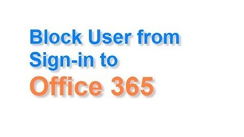 How to block a user from sign in to Office 365