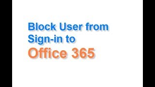 How to block a user from sign in to Office 365