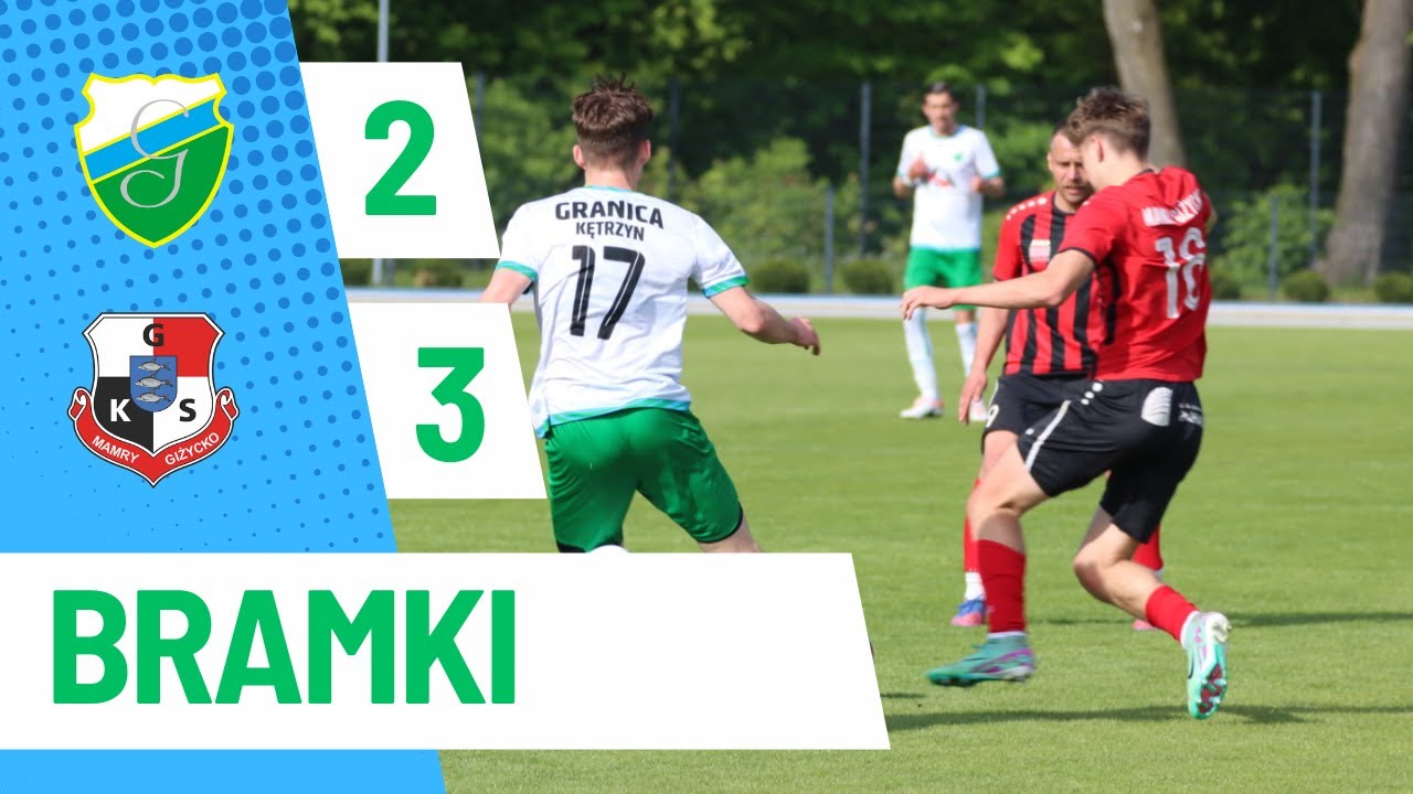 25. kolejka forBET IV LIGI. GRANICA KĘTRZYN - MAMRY GIŻYCKO 2:3. Bramki