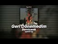 Semicenk Geri Dönemedim Speed Up