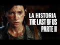 LA HISTORIA COMPLETA THE LAST OF US 2 EXPLICADA Y RESUMIDA