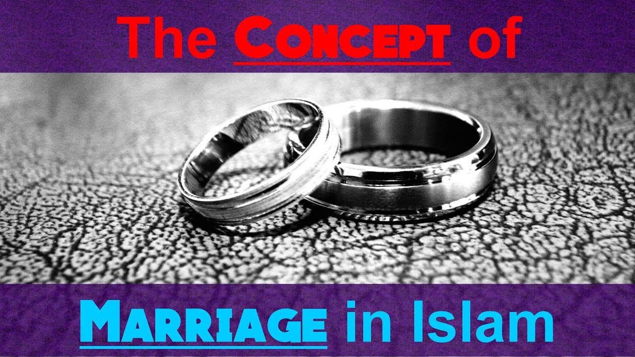 The Concept of Marriage in Islam YouTube