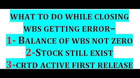 How to resolve  balance not zero and stock still exist error while closing any wbs