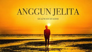 Syazwan Syahmi - Anggun Jelita