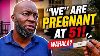 "WE" ARE PREGNANT AT 51! WAHALA?