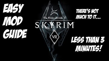 Skyrim VR super easy mod install guide as fast as possible