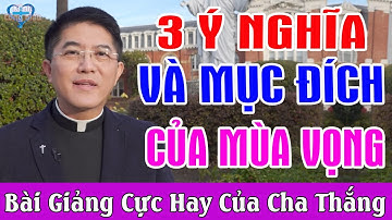 3 Ý NGHĨA VÀ MỤC ĐÍCH CỦA MÙA VỌNG - Bài Giảng Cực Hay Của Lm Giuse Nguyễn Thiết Thắng