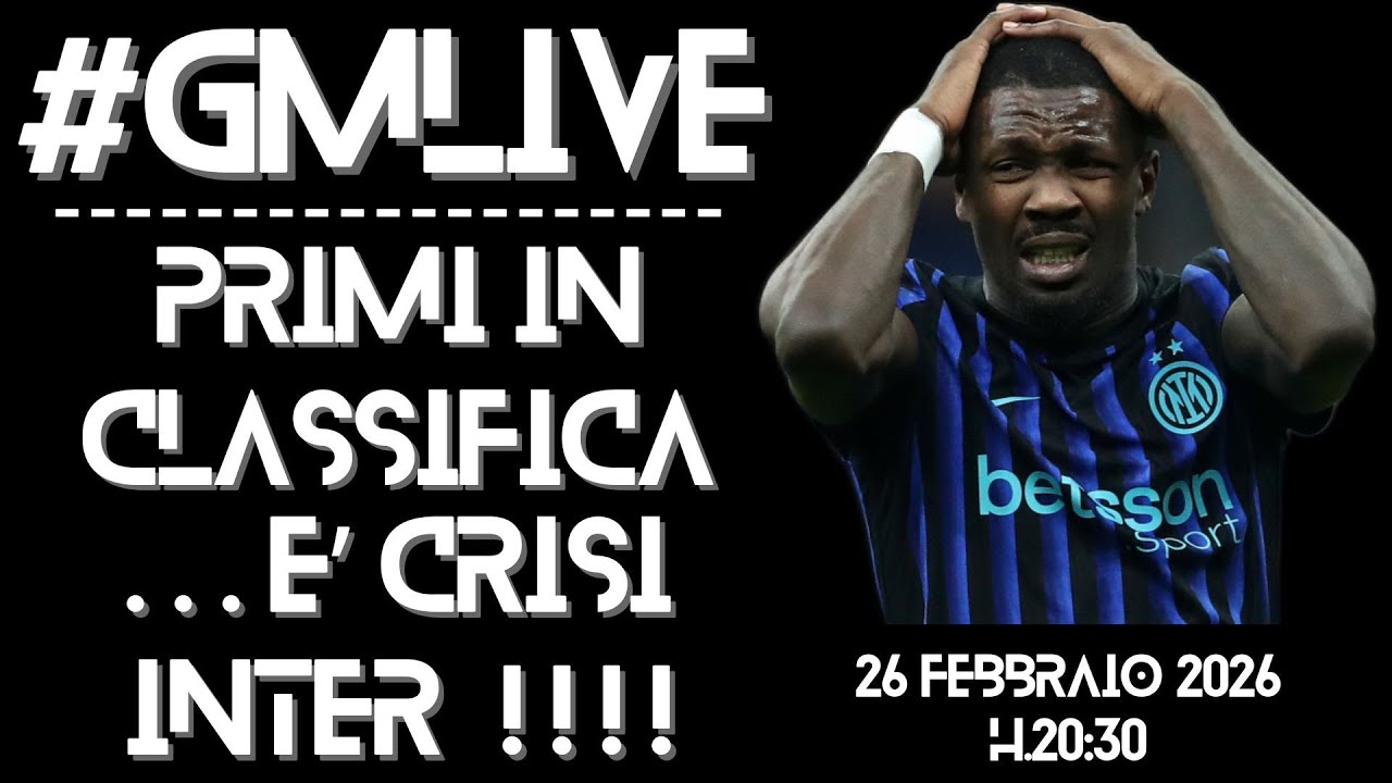 #GMLive - PRIMI IN CLASSIFICA MA è CRISI INTER ! ! ! - 26 Febbraio 2026