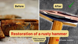 Restoration of a rusty hammer.  Video hammer restoration
