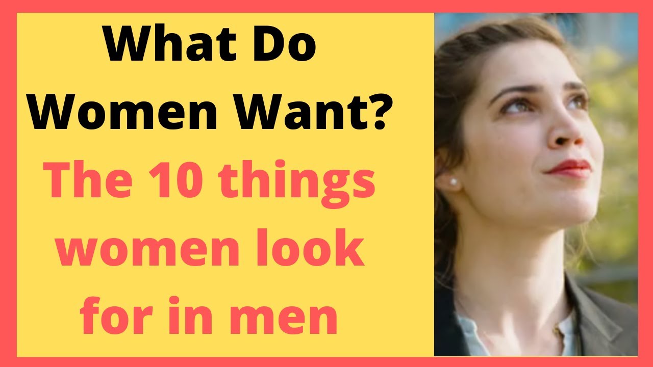 What Do Women Want? The 10 things women look for in men - YouTube