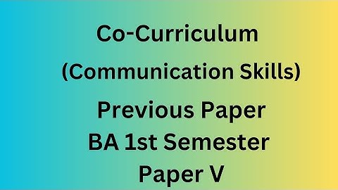Co-curriculum( Communication Skills)       BA 1st Semester NEP Previous Paper (Paper V)