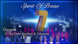 Spirit Of Praise 7 ft Dube Brothers & Tshepang | Oxygen | Gospel Praise & Worship Song