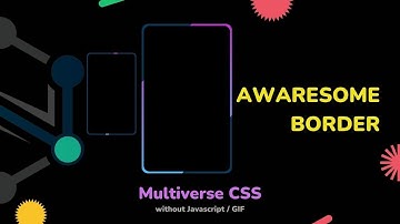 Tutorial : Awaresome Border // Multiverse CSS without Javascript, GIF // SUNNY