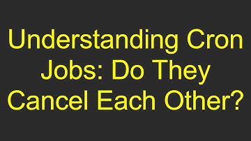 Understanding Cron Jobs: Do They Cancel Each Other?