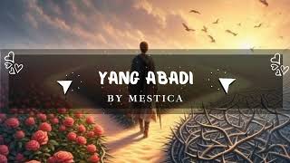 Lirik Lagu YANG ABADI - MESTICA