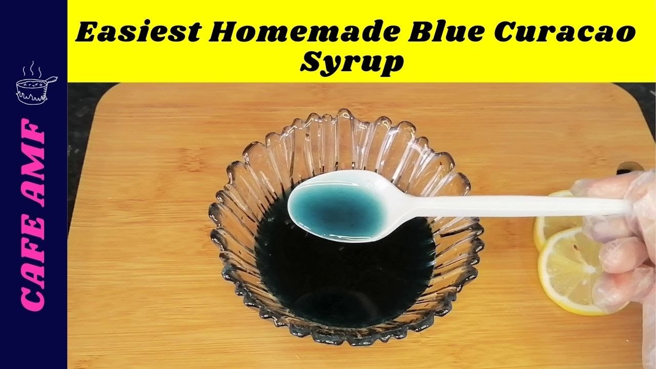 Easiest Homemade Blue Curacao Syrup Recipe Homemade Blue Lagoon Syrup