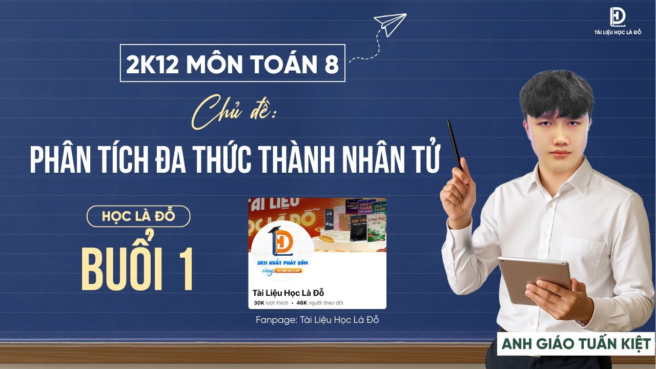 TOÁN 8 - SGK MỚI | PHÂN TÍCH ĐA THỨC THÀNH NHÂN TỬ ( BUỔI 1 ) - DÀNH CHO CẢ 3 BỘ SÁCH KNTT, CTST, CD