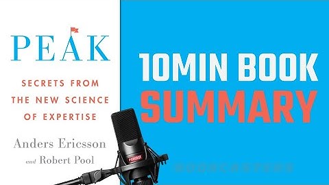 Summary of "PEAK" - Secrets from the New Science of Expertise by Anders Ericsson