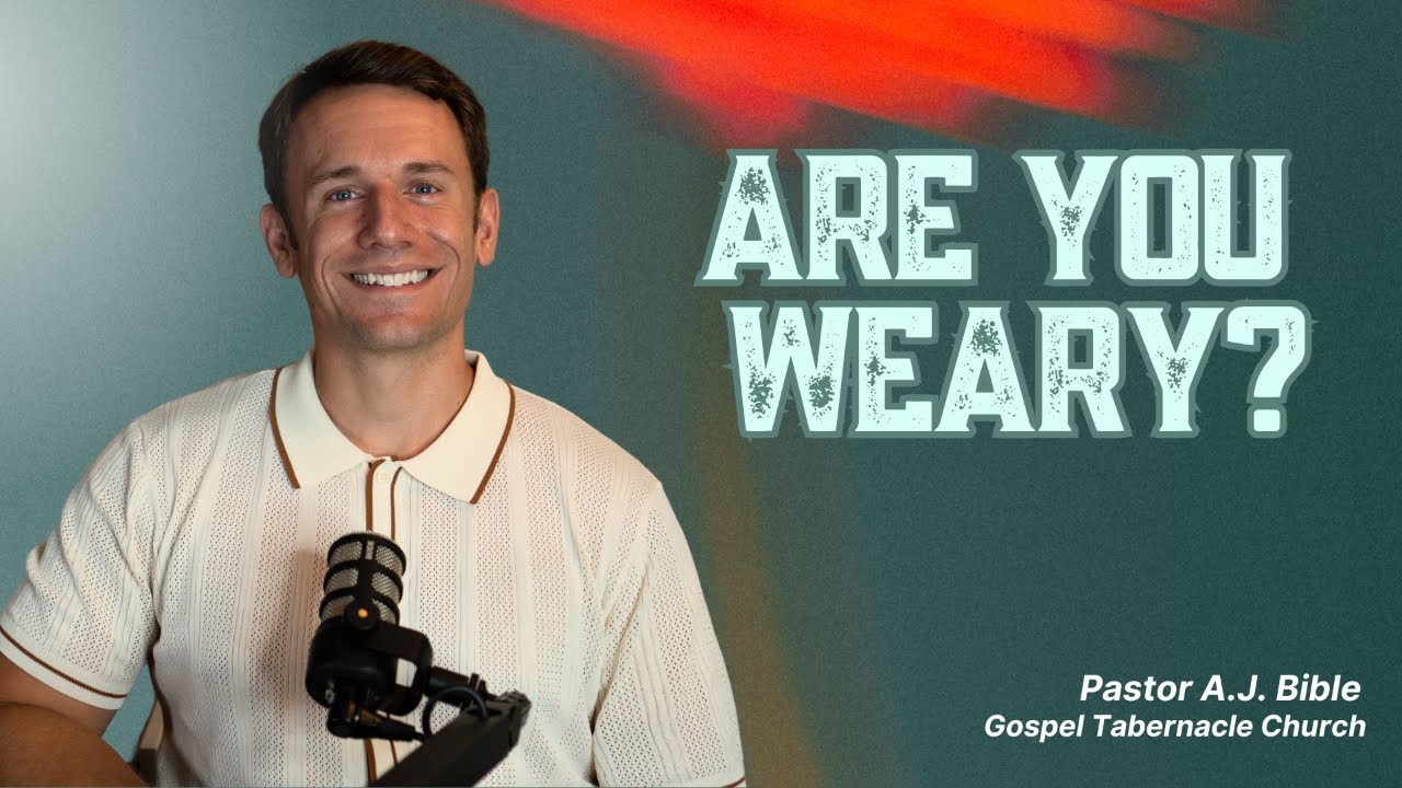 Are You Weary? | Pastor A.J. | Gospel Tabernacle Church