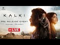 Kalki 2898 AD Pre Release Event Live- Prabhas, Amitabh, Kamal Haasan, Deepika