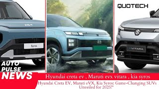 Hyundai Creta Ev, Maruti Evx, Kia Syros And More Suvs Unveiled For 2025