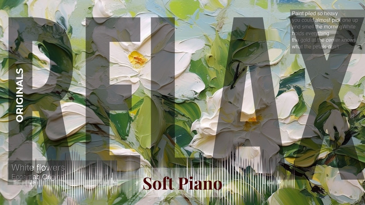 Relax - Soft Piano with Originals | flowers · Ecoartlab Original & others