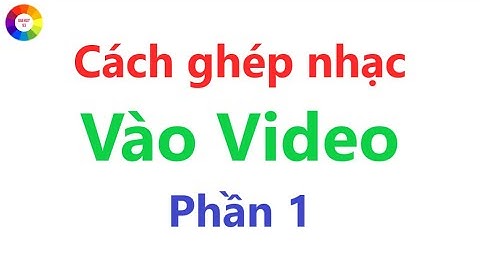 Hướng dẫn ghép nhạc vào hình ảnh năm 2024