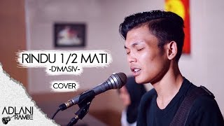 Video thumbnail of "Rindu 1/2 Mati - D'MASIV | Cover by Adlani Rambe"