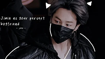 Jimin as your pervert boyfriend 🎞️