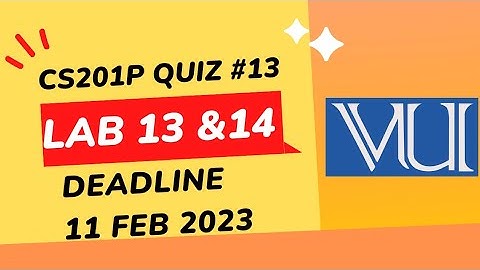 CS201p Quiz no.13 Lab 13 & 14 | VU Quiz Programming Feb 2023 #vu #vuquiz #cs201pquiz13