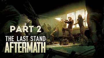 The Last Stand: Aftermath Playthrough Ep. 2