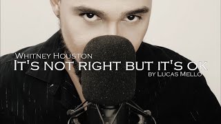 It's not right but it's ok ⚓️ - Whitney Houston (Cover by Lucas Mello / Remix version)