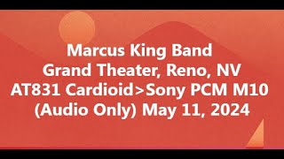 Marcus King Band 2024 05 11 Grand Theater, Reno, NV (Audio Only)