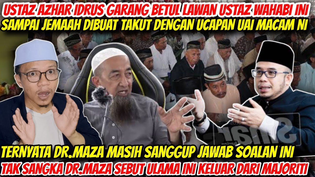 USTAZ AZHAR IDRUS GARANG BETUL LAWAN HUJJAH WAHABI NI⁉️TERNYATA DR.MAZA MASIH SANGGUP JWAB SOALAN NI