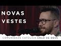 COMUNIDADE CATÓLICA COLO DE DEUS | NOVAS VESTES [CC]