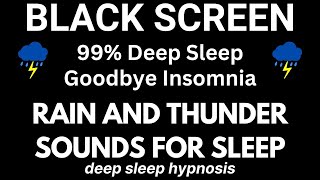 Strong Rainfall & Thunderstorm: 99% Deep Sleep with Black Screen to Say Goodbye Insomnia Tonight