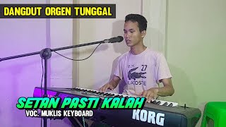 SETAN PASTI KALAH | Dangdut Cover By Muklis Keyboard